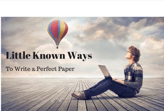 Little Known Ways to Write a Perfect Paper