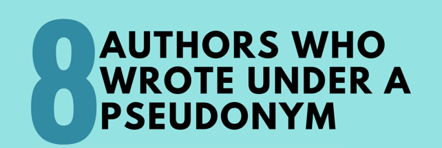 8 Authors Who Wrote Under A Pseudonym 8 Authors Who Wrote Under A Pseudonym