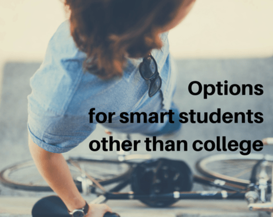 When College isn’t for Everyone – Smart Options for Smart Kids When College isn’t for Everyone – Smart Options for Smart Kids