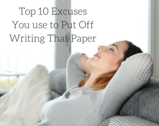 Top 10 Excuses You use to Put Off Writing That Paper