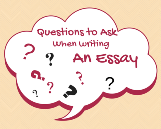 Questions to Ask When Writing an Essay