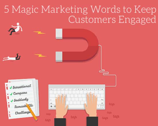 5 Magic Marketing Words to Keep Customers Engaged