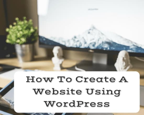 How To Create A Website Using WordPress